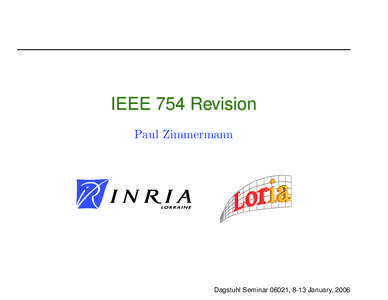IEEE 754 Revision Paul Zimmermann Dagstuhl Seminar 06021, 8-13 January, 2006  History