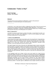 Collaborator: Traitor or Ally? David Trubridge Designer, New Zealand Abstract The paper looks at various examples of collaboration in search of the essence of
