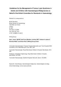 Guidelines for the Management of Tumour Lysis Syndrome in Adults and Children with Haematological Malignancies on Behalf of the British Committee for Standards in Haematology Address for correspondence: BCSH Secretary