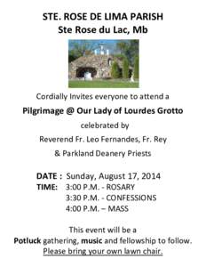 STE. ROSE DE LIMA PARISH Ste Rose du Lac, Mb Cordially Invites everyone to attend a  Pilgrimage @ Our Lady of Lourdes Grotto
