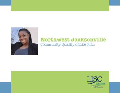 Northwest Jacksonville Community Quality-of-Life Plan Planning Task Force: Individuals  Mario Akinson • William Atkinson • Dr. Willie Alexander • Annie Mae Badceu • Franiceni Barlin • Eunice Barnum • Andre B