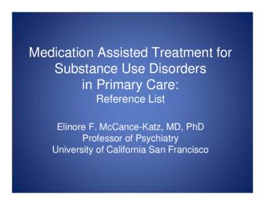Microsoft PowerPoint - Reference List Medication Assisted Treatment for Substance Use Disorders in Primary Care