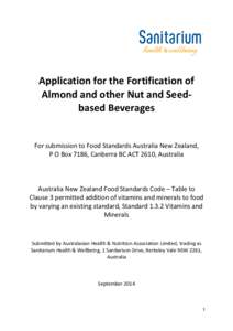 Application for the Fortification of Almond and other Nut and Seedbased Beverages For submission to Food Standards Australia New Zealand, P O Box 7186, Canberra BC ACT 2610, Australia