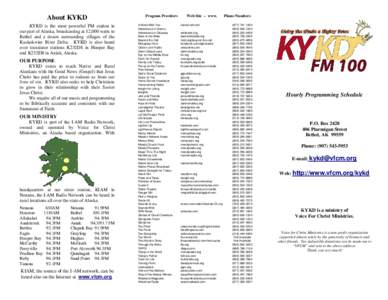 About KYKD KYKD is the most powerful FM station in our part of Alaska, broadcasting at 12,000 watts to