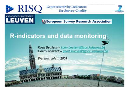 R-indicators and data monitoring Koen Beullens –  Geert Loosveldt –  Warsaw, July 1, 2009  outline
