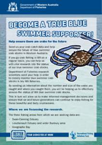BECOME A TRUE BLUE  SWIMMER SUPPORTER! Help ensure there are crabs for the future Send us your crab catch data and help