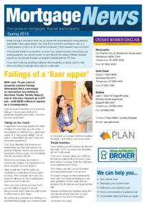 MortgageNews Your guide to mortgages, finance and property Spring 2013 Inside this issue we look at what can go wrong with purchasing the wrong property, specifically a fixer upper project. But what if you wanted to purc
