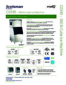 C0330 – 300 lb Cube Ice Machine Prodigy® Modular Cube Ice Maker Features Prodigy® cubers use significantly less energy and water than other cube ice machines, exceeding Federal energy efficiency regulations. AutoAler