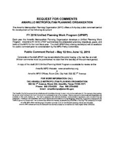 REQUEST FOR COMMENTS AMARILLO METROPOLITAN PLANNING ORGANIZATION The Amarillo Metropolitan Planning Organization (MPO) offers a thirty-day public comment period for development of the following document:  FY 2016 Unified