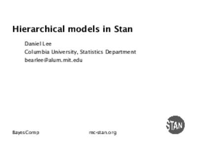 Hierarchical models in Stan Daniel Lee Columbia University, Statistics Department   BayesComp