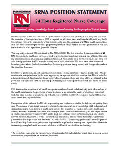24 Hour Registered Nurse Coverage   It is the position of the Saskatchewan Registered Nurses’ Association (SRNA) that in the public interest,  the expertise of the registered nurse (RN) is requ