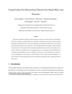 Using Overlays For Efficient Data Transfer Over Shared Wide-Area Networks ∗ Gaurav Khanna 1 , Umit Catalyurek 2 , Tahsin Kurc 2 , Rajkumar Kettimuthu 3 , P. Sadayappan 1 , Ian Foster 3 , Joel Saltz 2 1