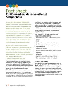 Fact sheet  CUPE members deserve at least $18 per hour We will achieve real gains through bargaining, especially by improving wages and benefits for our lowest-paid members and
