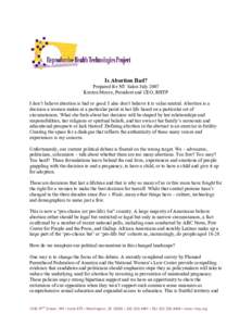 Is Abortion Bad?  Prepared for NY Salon July 2007  Kirsten Moore, President and CEO, RHTP  I don’t believe abortion is bad or good. I also don’t believe it is value neutral. Abortion is