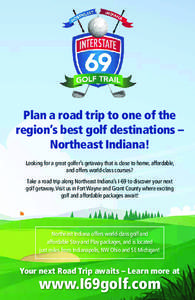 Plan a road trip to one of the region’s best golf destinations – Northeast Indiana! Looking for a great golfer’s getaway that is close to home, affordable, and offers world-class courses? Take a road trip along Nor