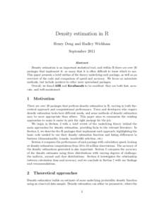 Density estimation in R Henry Deng and Hadley Wickham September 2011 Abstract Density estimation is an important statistical tool, and within R there are over 20 packages that implement it: so many that it is often diffi
