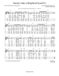 Savior, Like a Shepherd Lead Us Words from the Hymns for the Young, 1836 Music by William B. Bradbury, 1859 Arranged by Benjamin Esh