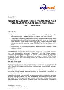 10 June[removed]EZENET TO ACQUIRE HIGHLY PROSPECTIVE GOLD EXPLORATION PROJECT IN CHILE’S EL INDIO GOLD CORRIDOR HIGHLIGHTS