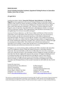 PRESS RELEASE: Award-winning Australian Academics Appointed Visiting Professor in Australian Studies, University of Tokyo 29 April 2014 Leading Australian scholars Associate Professor Anna Johnston and Dr Maria Nugent ha