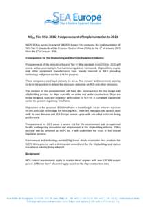 NO(x) Tier III in 2016: Postponement of Implementation to 2021 MEPC 65 has agreed to amend MARPOL Annex VI to postpone the implementation of NOx Tier III standards within Emission Control Areas (ECAs) to the 1st of Janua