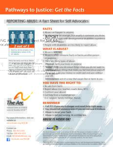 Pathways to Justice: Get the Facts REPORTING ABUSE: A Fact Sheet for Self Advocates FACTS 2 out of 5 people with disabilities