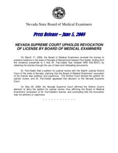 Nevada State Board of Medical Examiners  Press Release – June 5, 2008 NEVADA SUPREME COURT UPHOLDS REVOCATION OF LICENSE BY BOARD OF MEDICAL EXAMINERS On March 17, 2006, the Board of Medical Examiners revoked the licen
