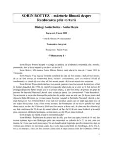 SORIN BOTTEZ - mărturie filmată despre Reeducarea prin tortură Dialog: Sorin Bottez - Sorin Ilieşiu Bucureşti, 3 iunieore de filmare (4 videocasete) Transcriere integrală