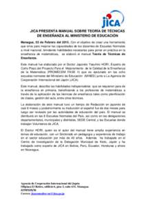 JICA PRESENTA MANUAL SOBRE TEORÍA DE TÉCNICAS DE ENSEÑANZA AL MINISTERIO DE EDUCACIÓN Managua, 03 de Febrero del[removed]Con el objetivo de crear una herramienta que sirva para mejorar las capacidades de los docentes d