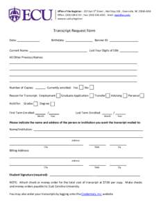 Office of the Registrar | 207 East 5th Street | Mail Stop 518 | Greenville, NCOffice: ( | Fax: ( | Email:  www.ecu.edu/registrar Transcript Request Form Date: