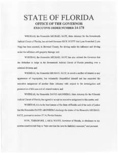 STATE OF FLORIDA OFFICE OF THE GOVERNOR EXECUTIVE ORDER NUMBER[removed]WHEREAS, the Honorable MICHAEL SATZ, State Attorney for the Seventeenth. Judicial Circuit of Florida, bas advised Governor RI CK SCOTT that Lynn Rosen
