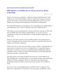 http://www.mathrubhumi.com/english/story.php?id=137438   FDI inflows to India down 29 percent in 2012: UNCTAD Posted on: 27 Jun 2013