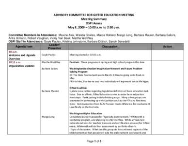 ADVISORY COMMITTEE FOR GIFTED EDUCATION MEETING Meeting Summary OSPI Annex May 8, 2009 – 10:00 a.m. to 2:30 p.m. Committee Members in Attendance: Maxine Alex, Wanda Cowles, Marcia Holland, Margo Long, Barbara Maurer, B