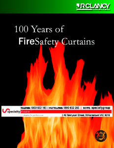 100 Years of FireSafety Curtains Why take chances? Fire curtains are a key component in your fire safety system. 	 Most building codes require a self closing fire curtain to protect