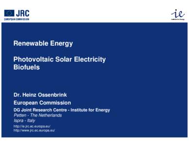 Renewable Energy Photovoltaic Solar Electricity Biofuels Dr. Heinz Ossenbrink European Commission