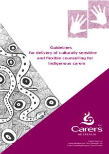 Guidelines for delivery of culturally sensitive and flexible counselling for Indigenous carers  Project Report by