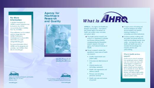 For More Information A detailed description of AHRQ’s current initiatives may be found in the AHRQ Accountability Report (AHRQ