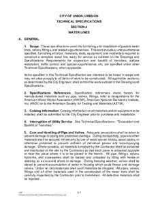 CITY OF UNION, OREGON TECHNICAL SPECIFICATIONS SECTION 2 WATER LINES A. GENERAL 1. Scope. These specifications cover the furnishing and installation of potable water