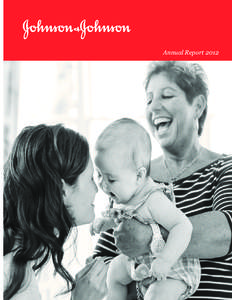 Annual Report 2012  Caring for the world, one person at a time… inspires and unites the people of Johnson & Johnson.