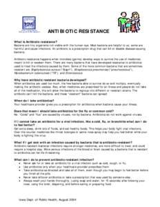 ANTIBIOTIC RESISTANCE What is Antibiotic resistance? Bacteria are tiny organisms not visible with the human eye. Most bacteria are helpful to us; some are harmful and cause infections. An antibiotic is a prescription dru