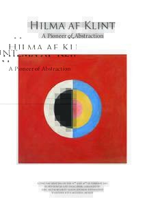 Hilma af Klint A Pioneer of Abstraction A TWO-DAY MEETING ON THE 15TH AND 16TH OF FEBRUARY 2013 IN STOCKHOLM AND ENGELSBERG ARRANGED BY AXEL AND MARGARET AX:SON JOHNSON FOUNDATION
