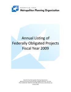 Annual Listing of   Federally Obligated Projects  Fiscal Year 2009  Nashville Area Metropolitan Planning Organization   800 Second Avenue South ♦ PO Box 196300 ♦ Nashville, TN 37219 