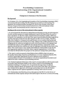 Peacebuilding Commission Informal meeting of the Organizational Committee 26 January 2011 Chairperson’s Summary of the Discussion Background On 26 January 2011, the Organizational Committee of the Peacebuildin