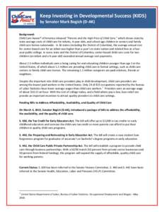 Keep Investing in Developmental Success (KIDS) by Senator Mark Begich (D-AK) Background: Child Care Aware® of America released “Parents and the High Price of Child Care,” which shows state by state average costs of 