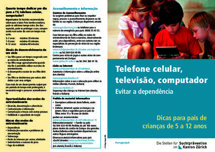 Importante: Os horários recomendados valem para o lazer. Para tarefas escolares, pode-se adicionar tempo extra. Em dias especiais, pode-se prolongar o uso, compensando num outro dia com um tempo mais curto. 5–7 anos: