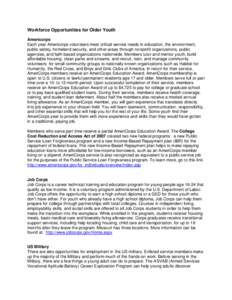 Workforce Opportunities for Older Youth Americorps Each year Americorps volunteers meet critical service needs in education, the environment, public safety, homeland security, and other areas through nonprofit organizati