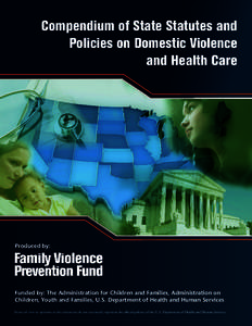 Compendium of State Statutes and Policies on Domestic Violence and Health Care Produced by: