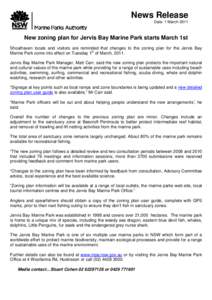 News Release Date: 1 March 2011 New zoning plan for Jervis Bay Marine Park starts March 1st Shoalhaven locals and visitors are reminded that changes to the zoning plan for the Jervis Bay Marine Park come into effect on T