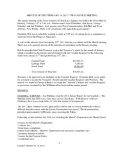 MINUTES OF THE FEBRUARY 14, 2011 TOWN COUNCIL MEETING The regular meeting of the Town Council of Clear Lake, Indiana was held at the Town Hall on Monday, February 14th at 7:00 p.m. Present were Council Members, Bob Lewis