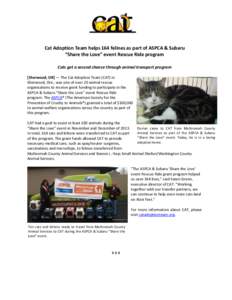 Cat Adoption Team helps 164 felines as part of ASPCA & Subaru “Share the Love” event Rescue Ride program Cats get a second chance through animal transport program [Sherwood, OR] — The Cat Adoption Team (CAT) in She