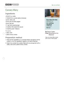 bbc.co.uk/food  Canary Mary Ingredients 25ml/1fl oz vodka 100ml/3½fl oz juiced yellow tomatoes